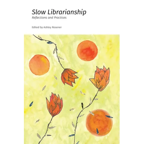 Slow Librarianship: Reflections and Practices
