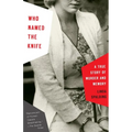 Who Named the Knife: A True Story of Murder and Memory