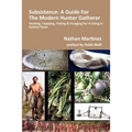 Subsistence: A Guide for the Modern Hunter Gatherer: Hunting, Trapping, Fishing & Foraging for a Living in Central Texas (Black & White Edition)