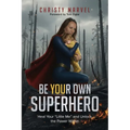 Be Your Own Superhero: Heal Your "Little Me" and Unlock the Power Within