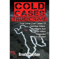Cold Cases True Crime: True Crime Cold Cases Of Cannibal Killers, Murderers And Serial Killers Dissected And Studied