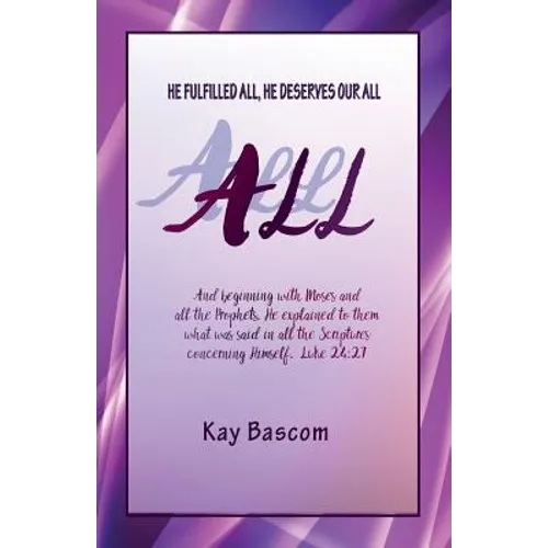All: He Fulfilled All, He Deserves Our All