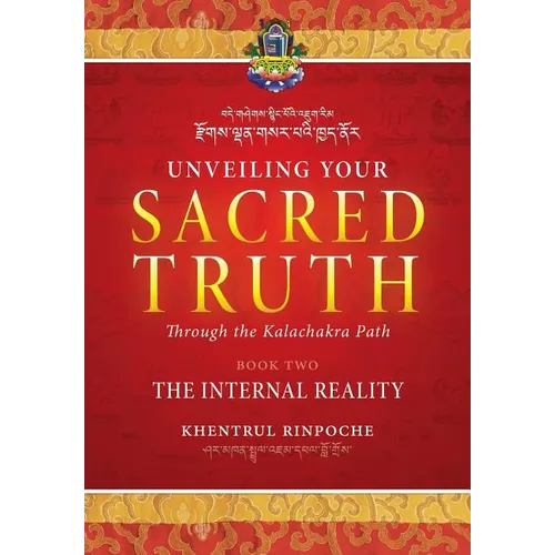 Unveiling Your Sacred Truth through the Kalachakra Path, Book Two: The Internal Reality