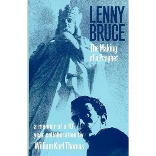 Lenny Bruce: The Making of a Prophet