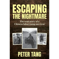 Escaping The Nightmare: TheTrue Story of a Chinese Labor Camp Survivor