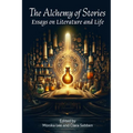 The Alchemy of Stories: Essays on Literature and Life