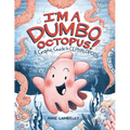 I'm a Dumbo Octopus!: A Graphic Guide to Cephalopods