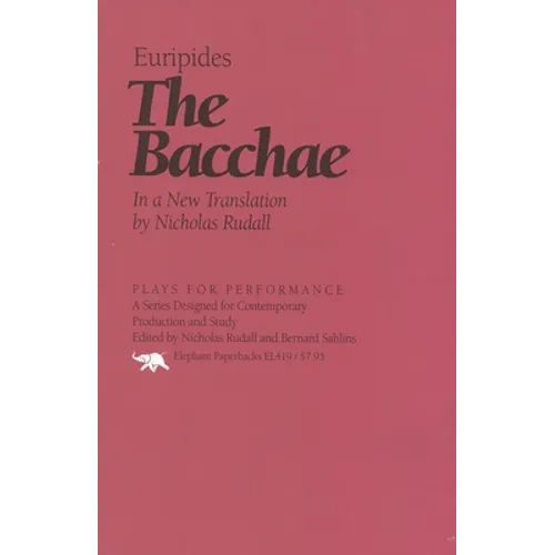 The Bacchae: In a New Translation by Nicholas Rudal