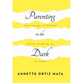 Parenting in the Dark: Letting Go of Shame While Holding on to Hope