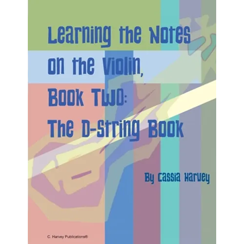 Learning the Notes on the Violin, Book Two, The D-String Book
