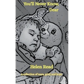 You'll Never Know, Dear A collection of tears, grief, and hope