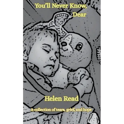 You'll Never Know, Dear A collection of tears, grief, and hope