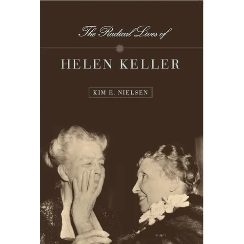 The Radical Lives of Helen Keller