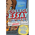 College Essay Confidence: Conquer Blocks, Free Your Voice, and Write a Knockout Application Essay