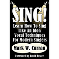 Sing! Learn How To Sing Like An Idol: Vocal Techniques For Modern Singers