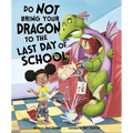 Do Not Bring Your Dragon to the Last Day of School