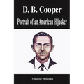 D. B. Cooper - Portrait of an American Hijacker (Biography)