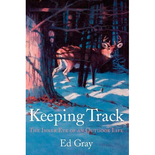 Keeping Track: The Inner Eye of an Outdoor Life