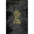 I'd Find You In The Dark: Spicy MM Romance/Thriller