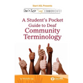 Don't Just Sign... Communicate!: A Student's Pocket Guide to Deaf Community Terminology