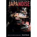 Japanoise: Music at the Edge of Circulation