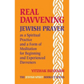 Real Davvening: Jewish Prayer as a Spiritual Practice and a Form of Meditation for Beginning and Experienced Davveners