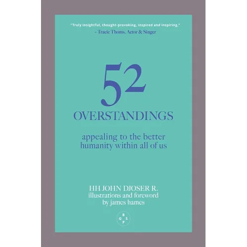 52 Overstandings: Appealing to the Better Humanity Within Us All