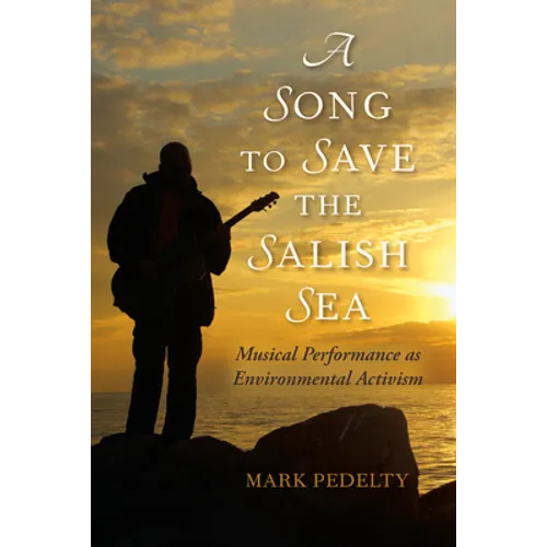 A Song to Save the Salish Sea: Musical Performance as Environmental Activism