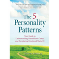 The 5 Personality Patterns: Your Guide to Understanding Yourself and Others and Developing Emotional Maturity