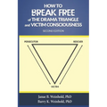 How to Break Free of the Drama Triangle and Victim Consciousness