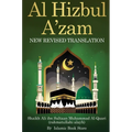 Al Hizbul Azam: New Revised Translation - From Original Sources - Including 40 Durood, Salaam and Manzil