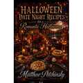 Halloween Date Night Recipes for a Romantic Halloween