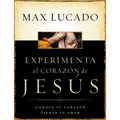 La Experimente El Corazon de Jesus: Conozca Su Corazon, Sienta Su Amor = Experiencing the Heart of Jesus = Experiencing the Heart of Jesus = Experienc
