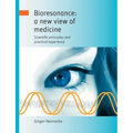 Bioresonance: a new view of medicine: Scientific principles and practical experience