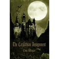 The Carpathian Assignment: The True History of the Apprehension and Death of Dracula Vlad Tepes, Count and Voivode of the Principality of Transylvania