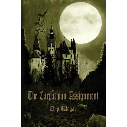 The Carpathian Assignment: The True History of the Apprehension and Death of Dracula Vlad Tepes, Count and Voivode of the Principality of Transylvania