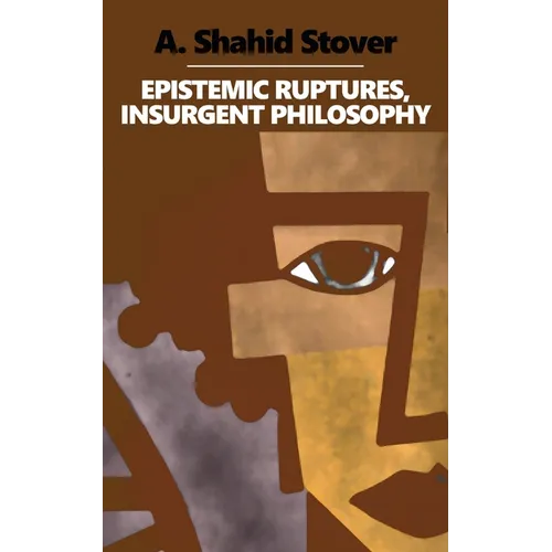 Epistemic Ruptures, Insurgent Philosophy