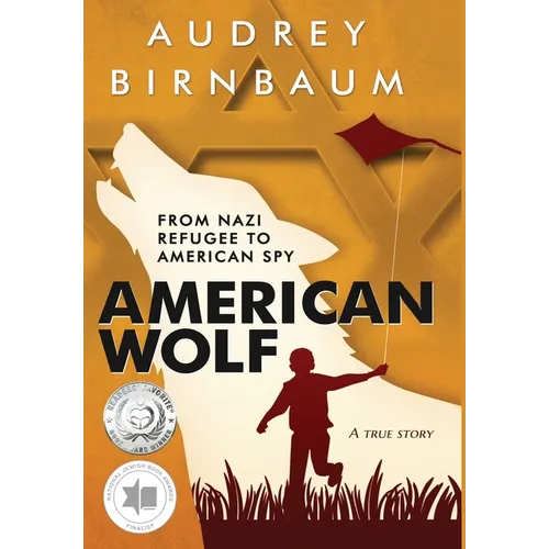 American Wolf: From Nazi refugee to American spy. A true story