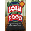 Soul Food: The Surprising Story of an American Cuisine, One Plate at a Time