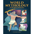 World Mythology for Beginners: 50 Timeless Tales from Around the Globe