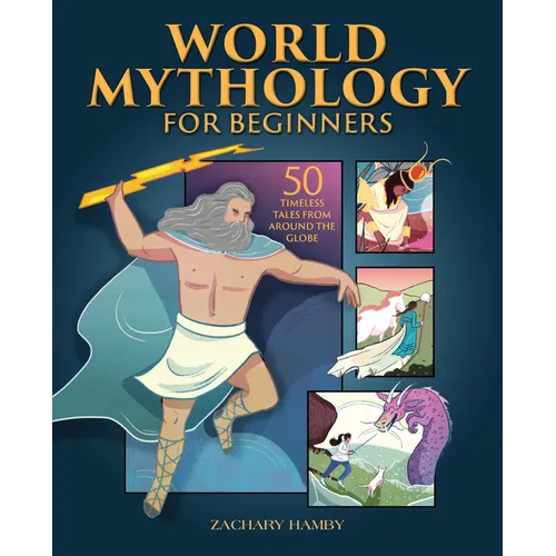 World Mythology for Beginners: 50 Timeless Tales from Around the Globe
