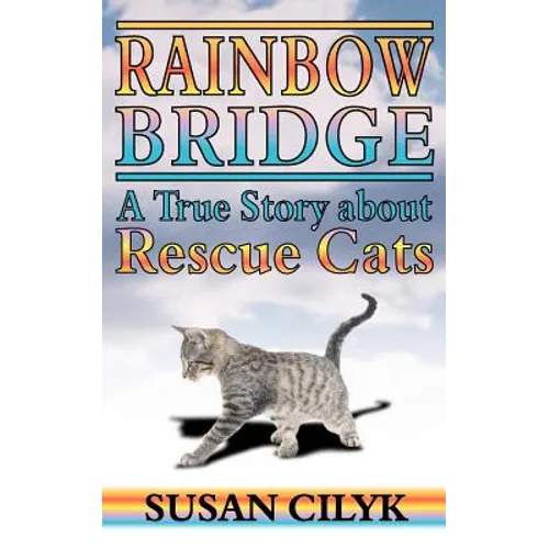 Rainbow Bridge, a True Story about Rescue Cats