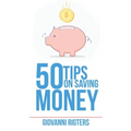 50 Tips On Saving Money
