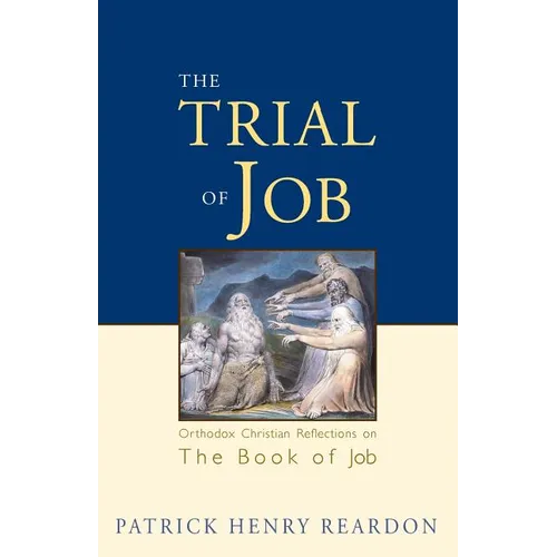 Trial of Job: Orthodox Christian Reflections on the Book of Job