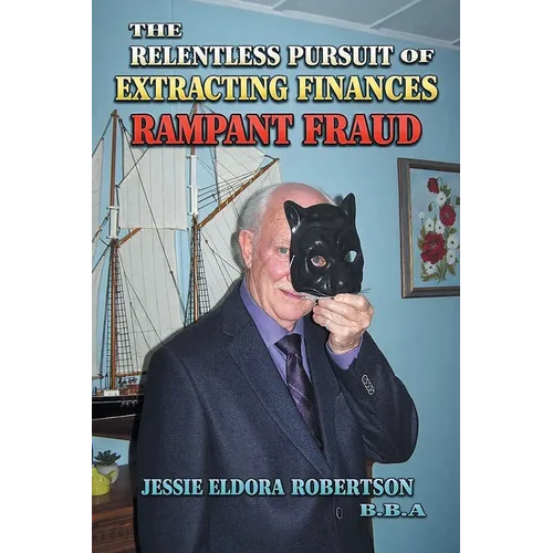 The Relentless Pursuit of Extracting Finances: Rampant Fraud