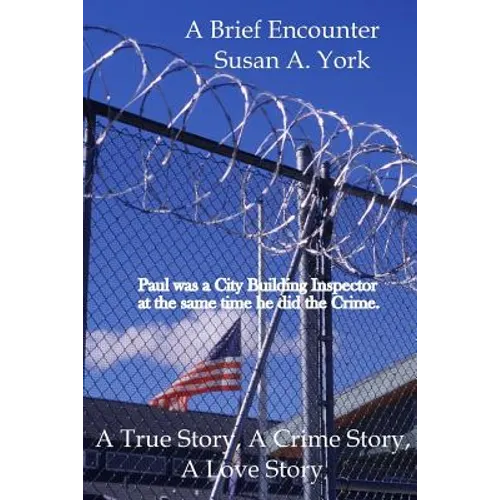 A Brief Encounter: A True Story, A Crime Story and A Love Story