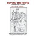 Beyond the Rhine: Beyond the Rhine is the fourth volume in the series 'Donald R. Burgett a Screaming Eagle'