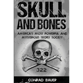 Skull and Bones: America's Most Powerful and Mysterious Secret Society