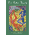 Two Flutes Playing: A Spiritual Journeybook for Gay Men
