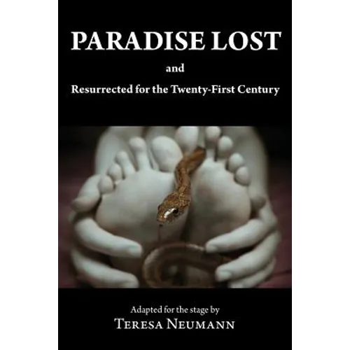 Paradise Lost and Resurrected for the Twenty-First Century